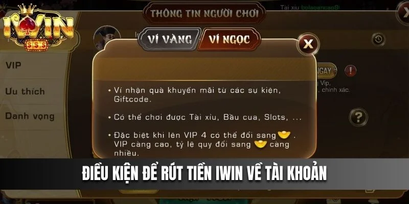 Rút Tiền IWIN - Chỉ Dẫn Rút Thưởng Dễ Dàng Chỉ Sau 3 Phút 1 Điều kiện rút tiền IWIN được nêu ra rất chi tiết, cụ thể.